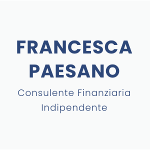 Francesca Paesano - Consulente Finanziaria Indipendente