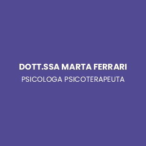 Dott.ssa Marta Ferrari - Psicologa e Psicoterapeuta