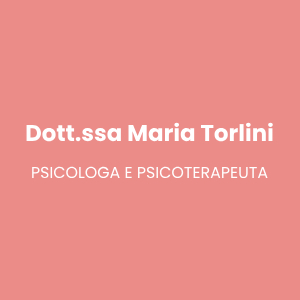 Dott.ssa Maria Torlini - Psicologa e Psicoterapeuta