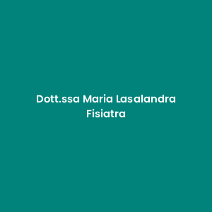 Dott.ssa Maria Lasalandra - Fisiatra
